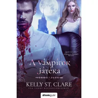 Vérkötelék 3. - A vámpírok játéka - Kelly St. Clare
