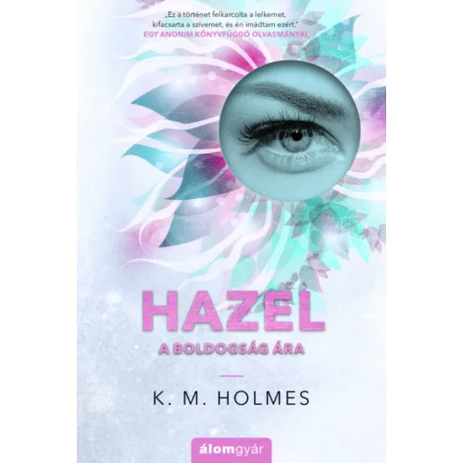 Hazel - A boldogság ára - K. M. Holmes