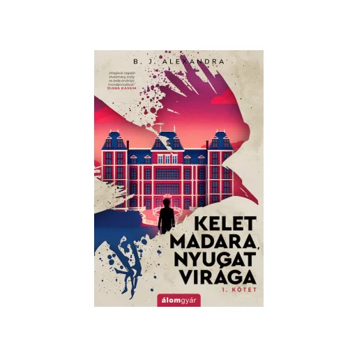 Kelet madara, nyugat virága 1. - B. J. Alexandra