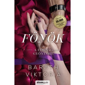   A fogság gyönyöre - bővített újrakiadás - Baráth Viktória