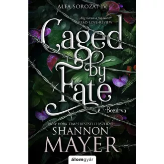 Caged by Fate - Bezárva (Éldekorált) - Shannon Mayer