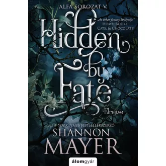 Hidden by Fate - Elrejtve - Shannon Mayer