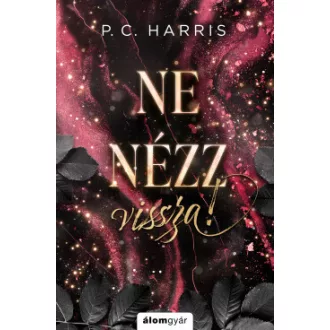 Ne nézz vissza! (Éldekorált) - P. C. Harris
