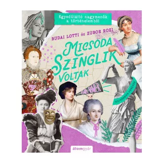   Micsoda szinglik voltak - Egyedülálló nagymenők a történelemből - Budai Lotti