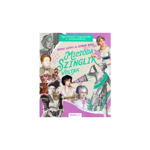 Micsoda szinglik voltak - Egyedülálló nagymenők a történelemből - Budai Lotti