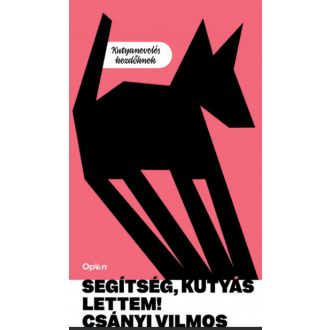Segítség, kutyás lettem! - Csányi Vilmos