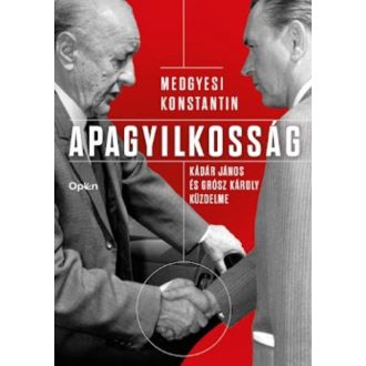   Apagyilkosság - Kádár János és Grósz Károly küzdelme - Medgyesi Konstantin - Szépséghibás példány