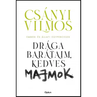 Drága barátaim, kedves majmok - Csányi Vilmos