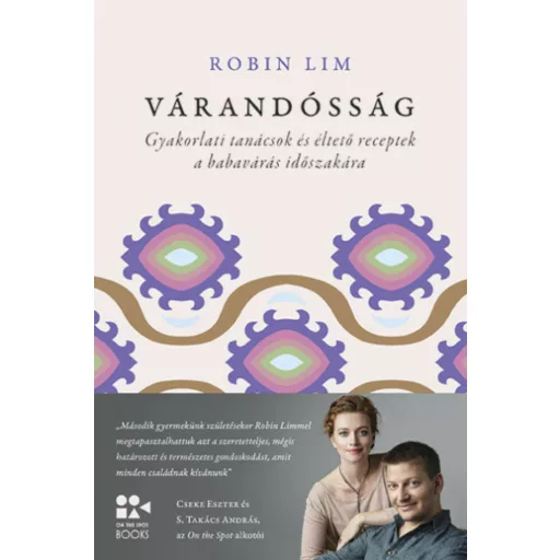 Várandósság - Gyakorlati tanácsok és éltető receptek a babavárás időszakára - On the Spot Books (2023)