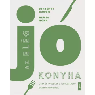   Az elég jó konyha - Bertényi Gábor - Nemes Nóra - Szépséghibás példány