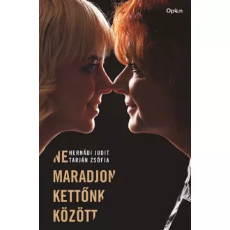   Ne maradjon kettőnk között - Hernádi Judit - Tarján Zsófia