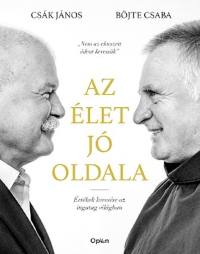 Az élet jó oldala - Böjte Csaba - Csák János