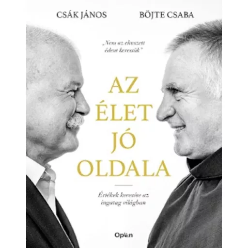 Az élet jó oldala - Böjte Csaba - Csák János