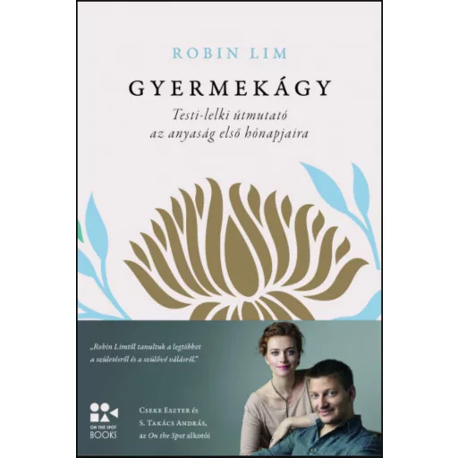 Gyermekágy - Testi-lelki útmutató az anyaság első hónapjaira - Robin Lim