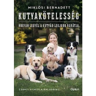   Kutyakötelesség - Hogyan legyél a kutyád legjobb barátja - Miklósi Bernadett