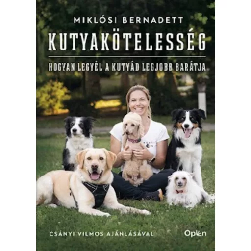 Kutyakötelesség - Hogyan legyél a kutyád legjobb barátja - Miklósi Bernadett