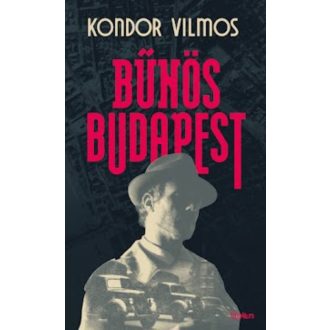 Bűnös Budapest - Kondor Vilmos