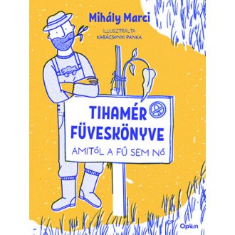   Tihamér füveskönyve - Amitől a fű sem nő - Mihály Marci