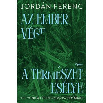 Az ember vége a természet esélye - Jordán Ferenc