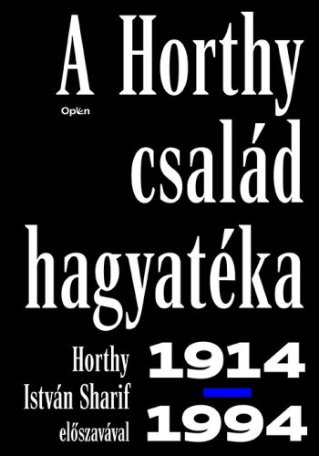 A Horthy család hagyatéka - 1914-1994