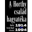 A Horthy család hagyatéka - 1914-1994