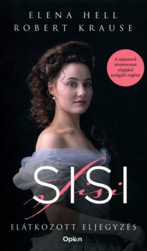 Sisi - Elátkozott eljegyzés - Elena Hell és Robert Krause (2. kiadás)