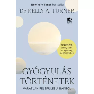 Gyógyulástörténetek - Dr. Kelly A. Turner