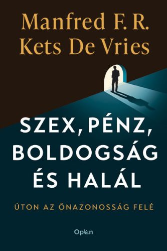Szex, pénz, boldogság és halál - Manfred F. R. Kets de Vries