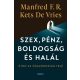 Szex, pénz, boldogság és halál - Manfred F. R. Kets de Vries