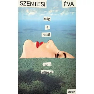 Míg a halál nem választ - Szentesi Éva