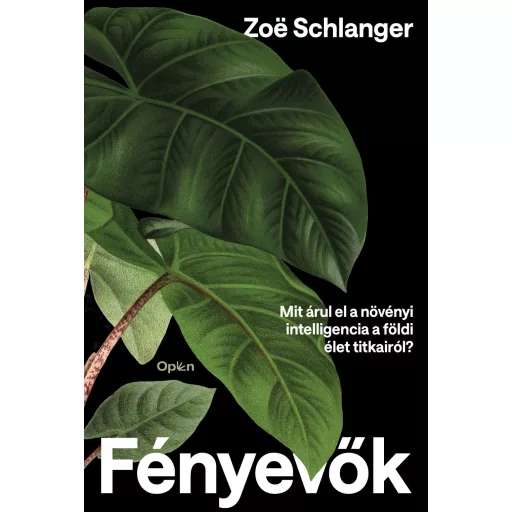 Fényevők - Mit árul el a növényi intelligencia a földi élet titkairól? - Zoe Schlanger