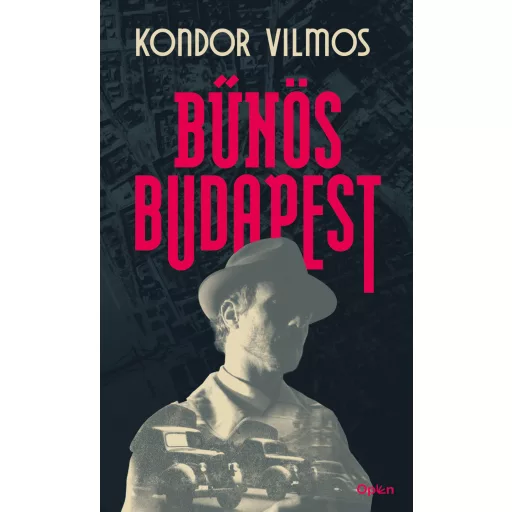 Bűnös Budapest - Kondor Vilmos