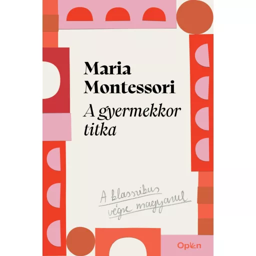 A gyermekkor titka - Maria Montessori