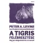 A tigris felébresztése - Peter A. Levine, Ann Frederick