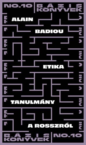 Etika - Tanulmány a rosszról - Alain Badiou
