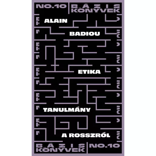 Etika - Tanulmány a rosszról - Alain Badiou