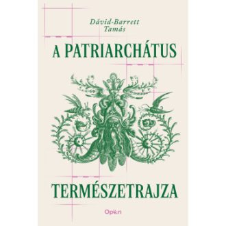 A patriarchátus természetrajza - Dávid-Barrett Tamás