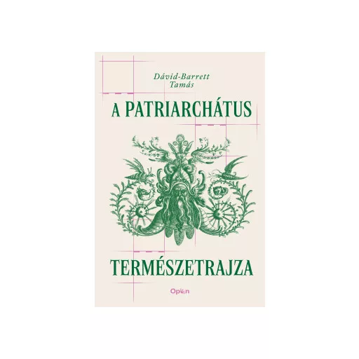 A patriarchátus természetrajza - Dávid-Barrett Tamás