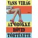 Az örökké rövid története - Vass Virág