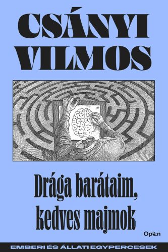 Drága barátaim, kedves majmok (Új kiadás) - Csányi Vilmos 