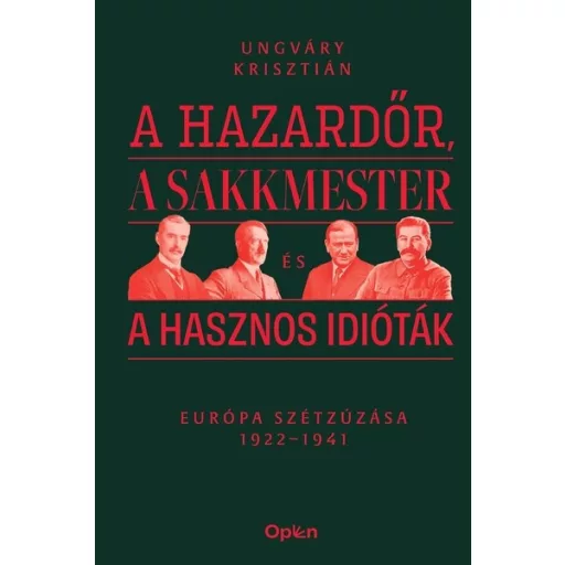 A hazardőr, a sakkmester és a hasznos idióták - Ungváry Krisztián