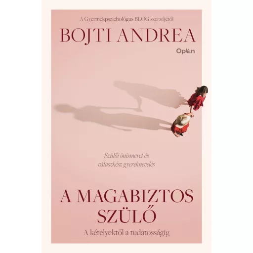 A magabiztos szülő (Új kiadás) - Bojti Andrea