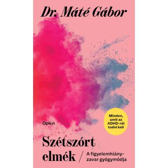 Szétszórt elmék - Dr. Máté Gábor (Új kiadás)