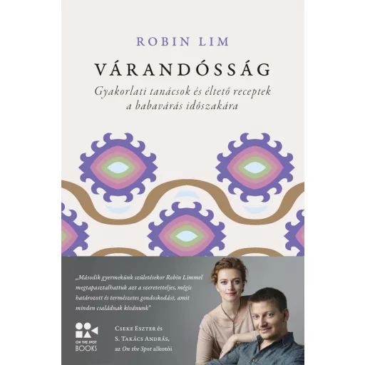 Várandósság - Gyakorlati tanácsok és éltető receptek a babavárás időszakára - Robin Lim