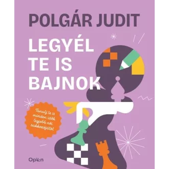 Legyél te is bajnok (Új kiadás) - Polgár Judit