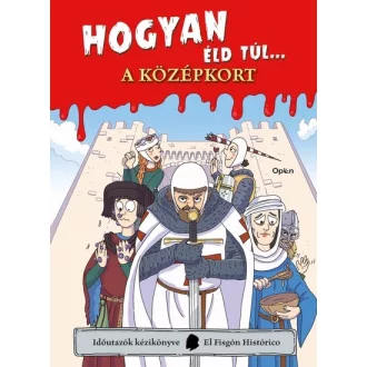 Hogyan éld túl... a középkort - El Fisgón Histórico