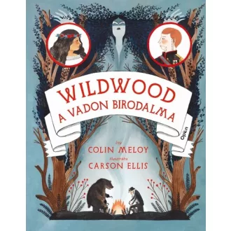 Wildwood 3. - A Vadon birodalma - Colin Meloy, Carson Ellis