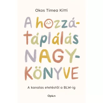 A hozzátáplálás nagykönyve - Okos Tímea Kitti