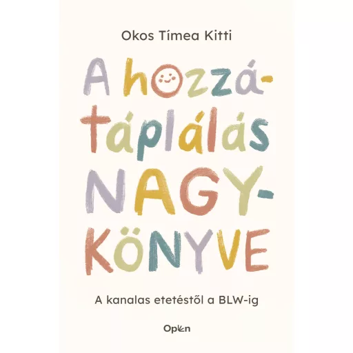 A hozzátáplálás nagykönyve - Okos Tímea Kitti