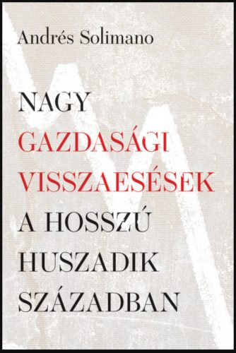 Nagy gazdasági visszaesések a hosszú huszadik században - Andrés Solimano